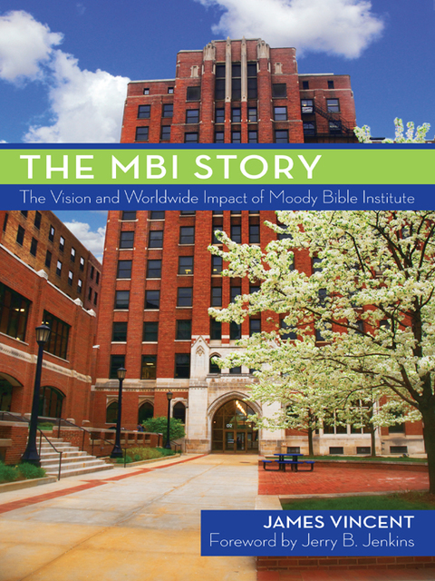 Cover image for book The MBI Story: The Vision and Worldwide Impact of the Moody Bible Institute