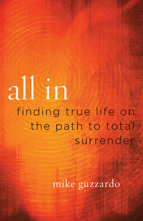 Cover image for book All In: Finding True Life on the Path to Total Surrender