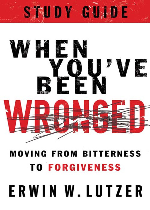 Cover image for book When You've Been Wronged Study Guide: Moving from Bitterness to Forgiveness