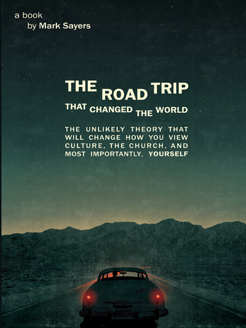 Cover image for book The Road Trip that Changed the World: The Unlikely Theory that will Change How You View Culture, the Church,  and, Most Importantly, Yourself