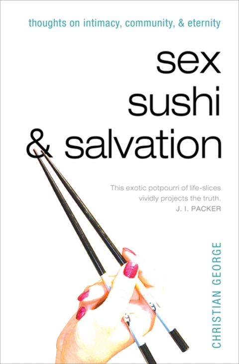 Cover image for book Sex, Sushi, and Salvation: Thoughts on Intimacy, Community, and Eternity