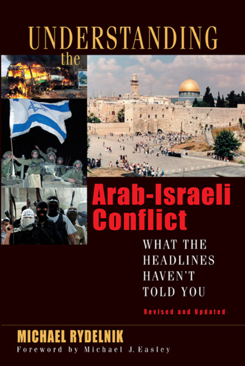 Cover image for book Understanding the Arab-Israeli Conflict: What the Headlines Haven't Told You