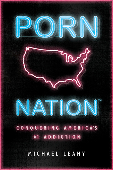 Cover image for book Porn Nation: Conquering America's #1 Addiction