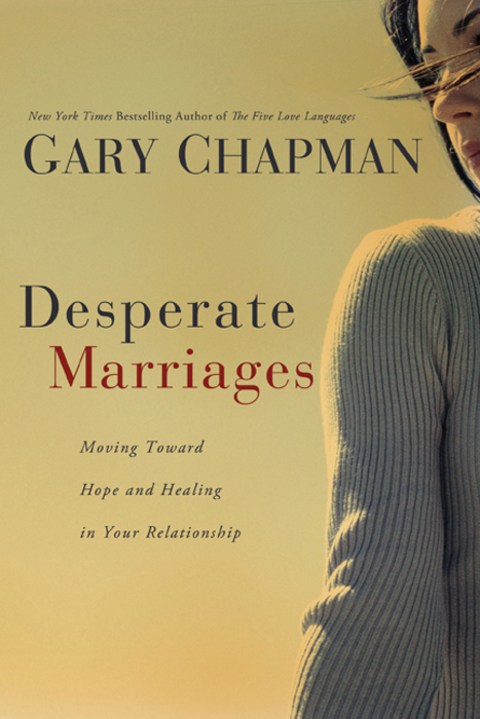 Cover image for book Desperate Marriages: Moving Toward Hope and Healing in Your Relationship