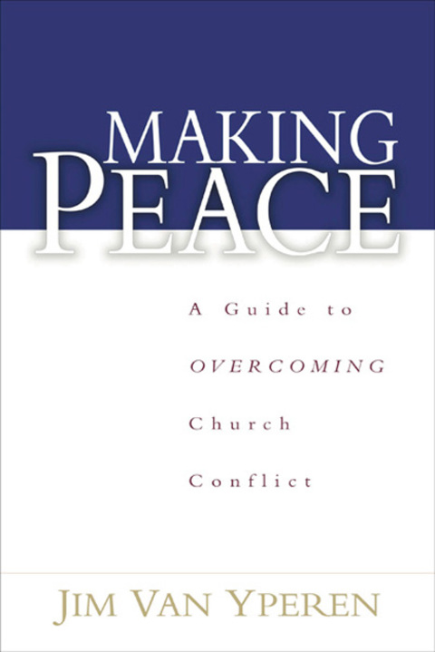 Cover image for book Making Peace: A Guide to Overcoming Church Conflict