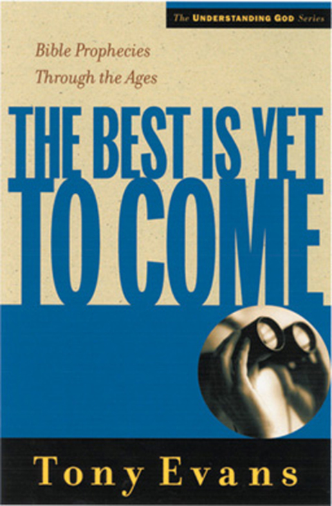 Cover image for book The Best is Yet to Come: Bible Prophecies Throughout the Ages
