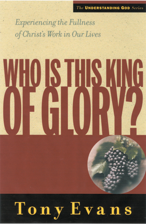 Cover image for book Who Is This King of Glory?: Experiencing the Fullness of Christ's Work in Our Lives
