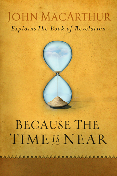 Cover image for book Because the Time is Near: John MacArthur Explains the Book of Revelation