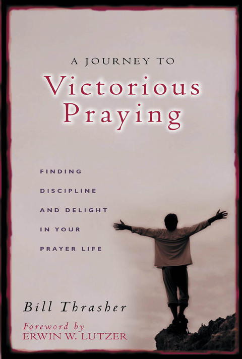 Cover image for book A Journey to Victorious Praying: Finding Discipline and Delight in Your Prayer Life