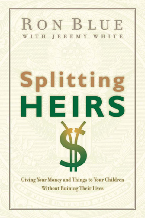 Cover image for book Splitting Heirs: Giving Your Money and Things to Your Children Without Ruining Their Lives