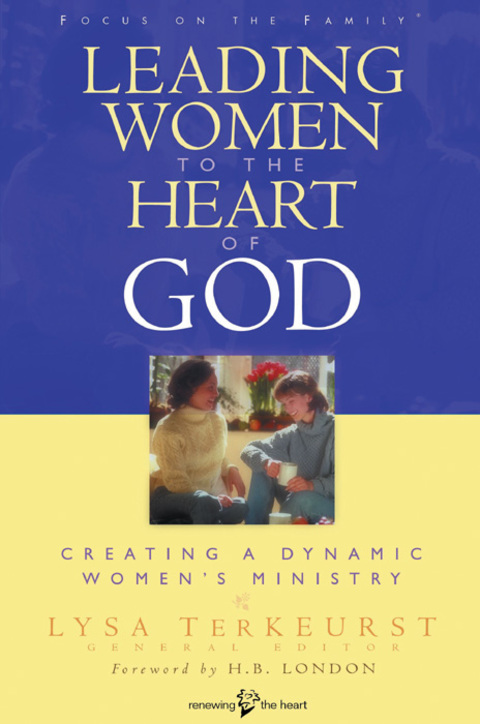 Cover image for book Leading Women to the Heart of God: Creating a Dynamic Women's Ministry