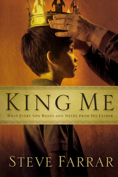 Cover image for book King Me: What Every Son Wants and Needs From His Father