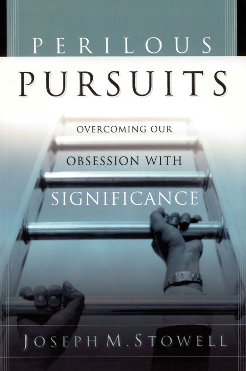 Cover image for book Perilous Pursuits: Overcoming Our Obsession with Significance