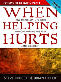 صورة الغلاف: When Helping Hurts: How to Alleviate Poverty Without Hurting the Poor . . . and Yourself 9780802457066