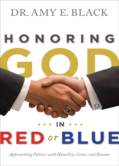 Cover image for book Honoring God in Red or Blue: Approaching Politics with Humility, Grace, and Reason