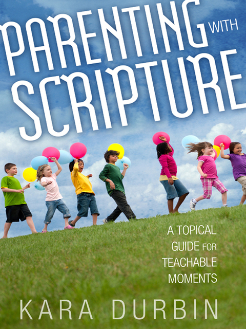 Cover image for book Parenting with Scripture: A Topical Guide for Teachable Moments