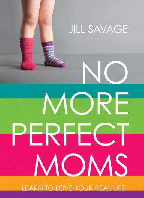 Cover image for book No More Perfect Moms: Learn to Love Your Real Life