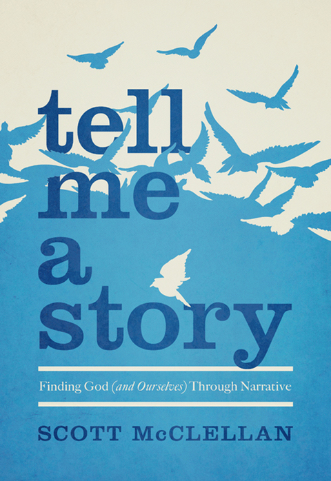 Cover image for book Tell Me a Story: Finding God (and Ourselves) Through Narrative