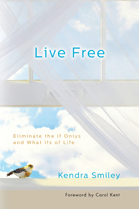 Cover image for book Live Free: Eliminate the If Onlys and What Ifs of Life