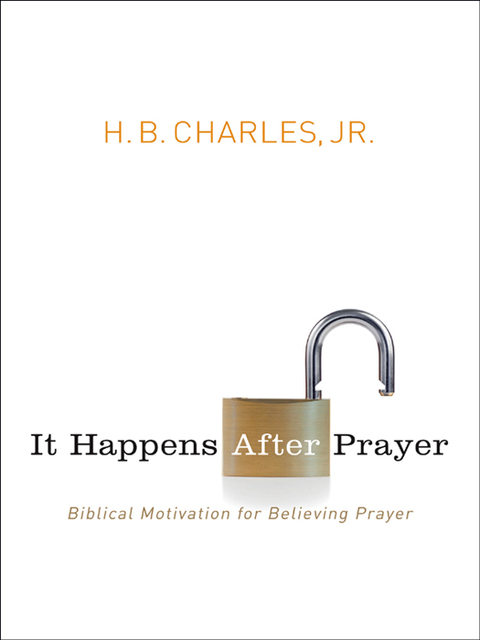 Cover image for book It Happens After Prayer: Biblical Motivation for Believing Prayer