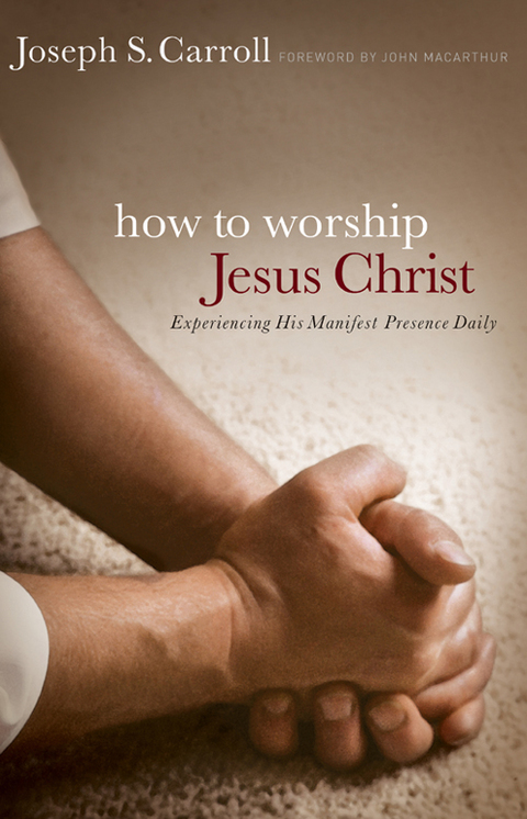 Cover image for book How to Worship Jesus Christ: Experiencing His Manifest Presence Daily