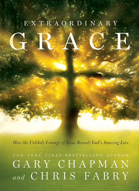 Cover image for book Extraordinary Grace: How the Unlikely Lineage of Jesus Reveals God's Amazing Love
