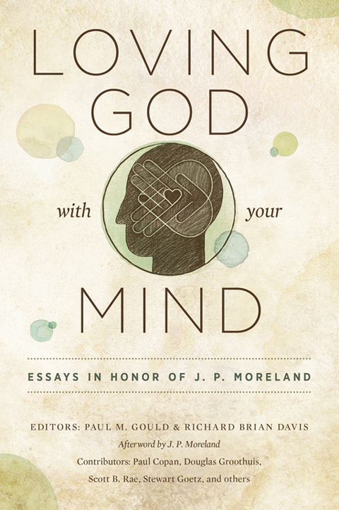 Cover image for book Loving God with Your Mind: Essays in Honor of J. P. Moreland