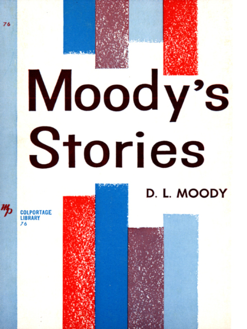 Cover image for book Moody's Stories: Anecdotes, Incidents and Illustrations