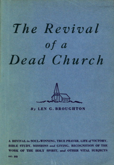 Cover image for book The Revival of a Dead Church: A Revival in Soul-Winning, True Prayer, Life of Victory, Bible Study, Missions  and Giving, Recognition of the Work of the Holy Spirit, and Other Vital Subjects