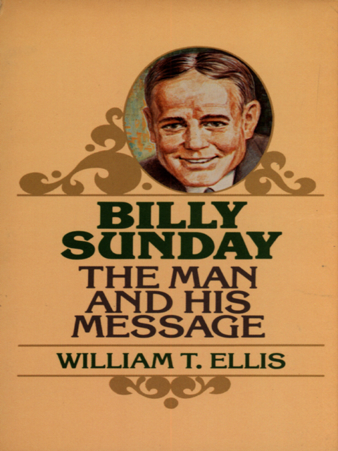 Cover image for book Billy Sunday: The Man and His Message