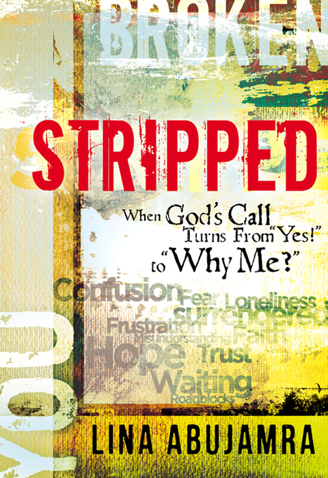 Cover image for book Stripped: When God's Call Turns From "Yes!" to "Why Me?"