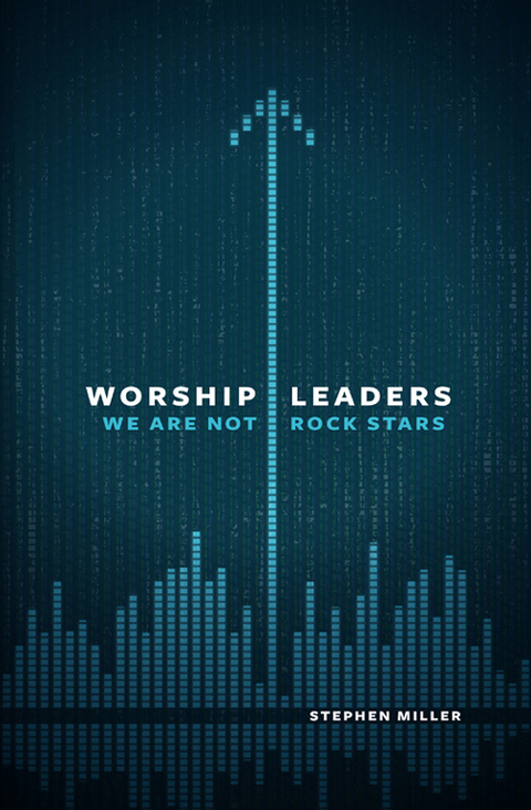 Cover image for book Worship Leaders, We Are Not Rock Stars