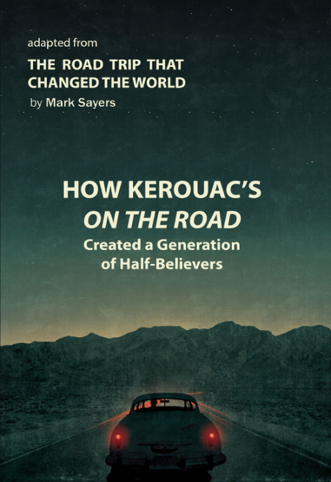 Cover image for book How Kerouac's On the Road Created a Generation of Half-Believers: Adapted from The Road Trip that Changed the World