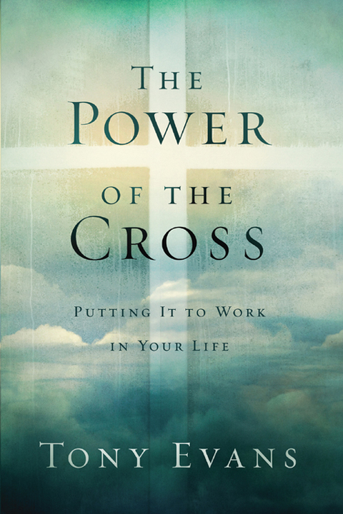 Cover image for book The Power of the Cross: Putting it to Work in Your Life