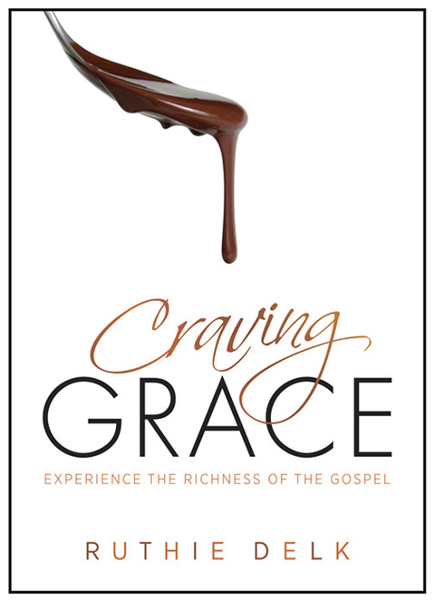 Cover image for book Craving Grace: Experience the Richness of the Gospel