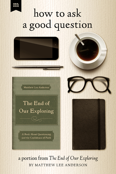 Cover image for book How to Ask a Good Question: A Portion from The End of Our Exploring