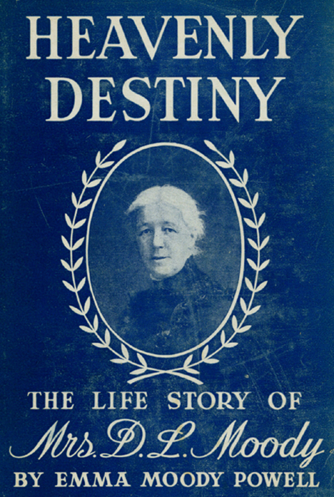 Cover image for book Heavenly Destiny: The Life Story of Mrs. D. L. Moody
