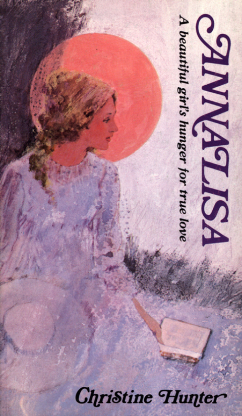 Cover image for book Annalisa: A Beautiful Girl's Hunger for True Love