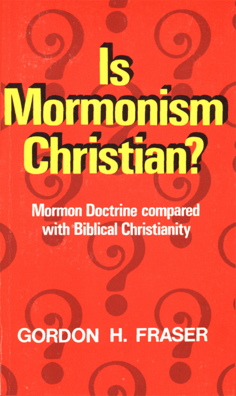 Cover image for book Is Mormonism Christian?: Mormon Doctrine compared with Biblical Christianity