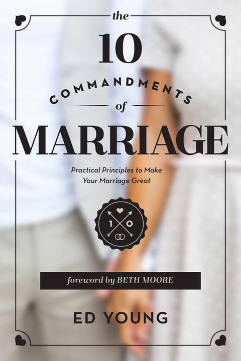 Cover image for book The 10 Commandments of Marriage: Practical Principles to Make Your Marriage Great