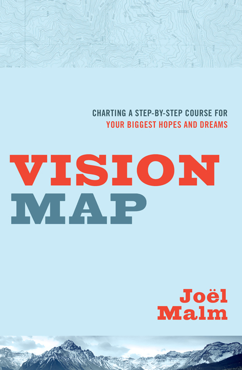 Cover image for book Vision Map: Charting a Step-by-Step Course for Your Biggest Hopes and Dreams
