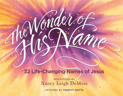 Cover image for book The Wonder of His Name: 32 Life-Changing Names of Jesus