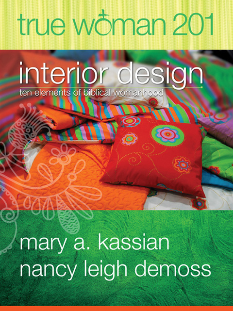 Cover image for book True Woman 201: Interior Design - Ten Elements of Biblical Womanhood (True Woman)