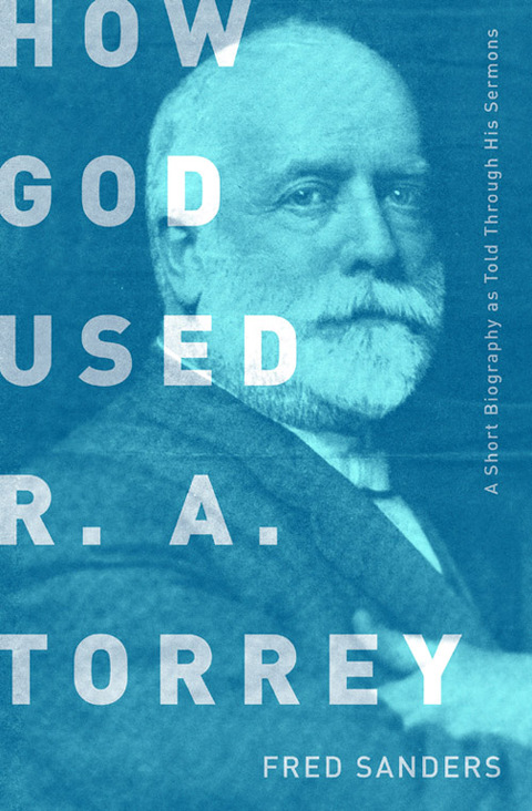 Cover image for book How God Used R.A. Torrey: A Short Biography as Told Through His Sermons