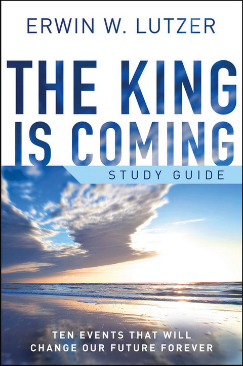 Cover image for book The King is Coming Study Guide: Ten Events That Will Change Our Future Forever