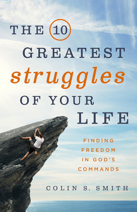 Cover image for book The 10 Greatest Struggles of Your Life: Finding Freedom in God's Commands
