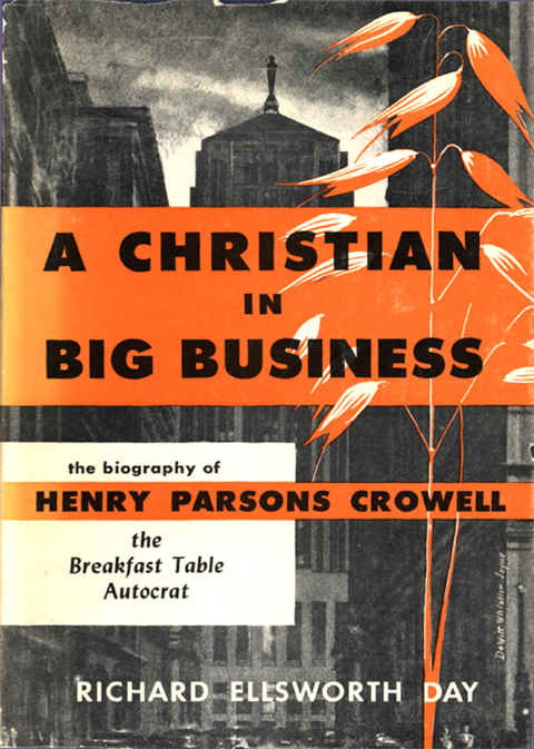 Cover image for book A Christian in Big Business: The Biography of Henry Parsons Crowell, the Breakfast Table Autocrat