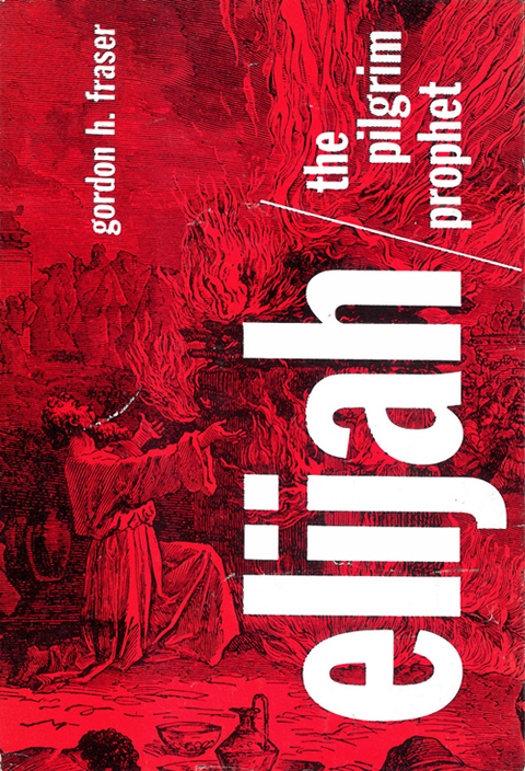 Cover image for book Elijah the Pilgrim Prophet: A Study in the Life of Elijah the Tishbite