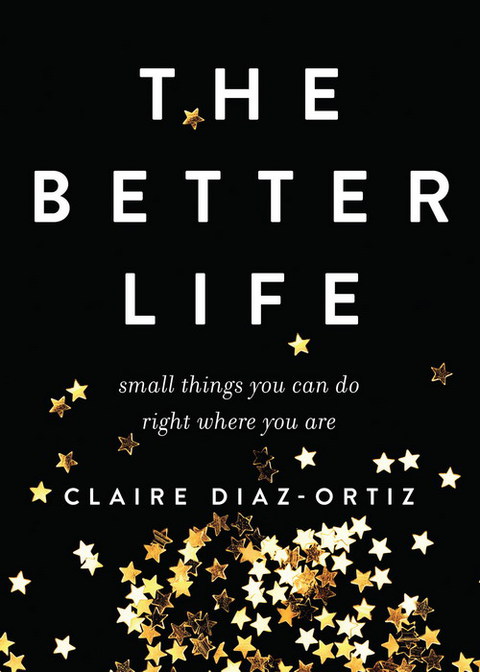 Cover image for book The Better Life: Small Things You Can Do Right Where You Are