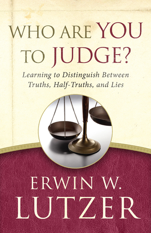 Cover image for book Who Are You to Judge?: Learning to Distinguish Between Truths, Half-Truths, and Lies